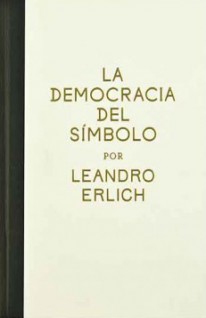 La democracia del símbolo por Leandro Erlich - 