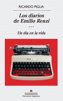Los diarios de Emilio Renzi. Un día en la vida - 