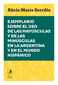 Ejemplario sobre el uso de las mayúsculas y de las minúsculas en la Argentina y en el mundo hispánico - 