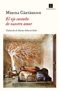 El ojo castaño de nuestro amor El ojo castaño de nuestro amor - Mircea Cartarescu