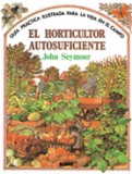 Guía práctica ilustrada. Horticultor autosuficiente
