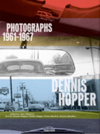Dennis Hopper: Photographs 1961-1967 - 