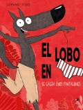 El lobo en calzoncillos se calza unos pantalones