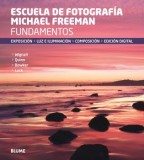 Fundamentos. Escuela de fotografía Michael Freeman