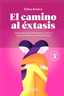 El camino al éxtasis - Edición 5º aniversario - Elma Roura