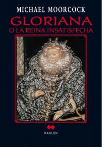 Gloriana o la reina insatisfecha - 