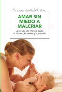 Amar sin miedo a malcriar - 