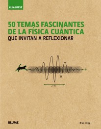 50 temas fascinantes de la física cuántica - 