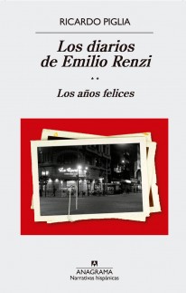 Los diarios de Emilio Renzi. Los años felices - Ricardo Piglia