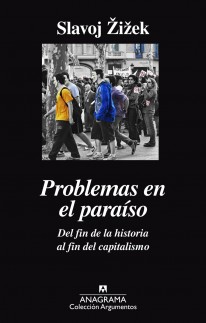 Problemas en el paraíso. Del fin de la historia al fin del capitalismo - Slavoj Zizek