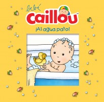 Bebé Caillou: ¡Al agua pato! - 