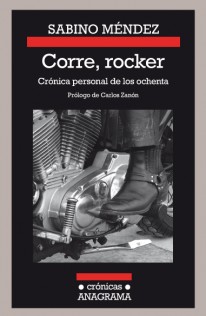 Corre, rocker: crónica personal de los ochenta - 