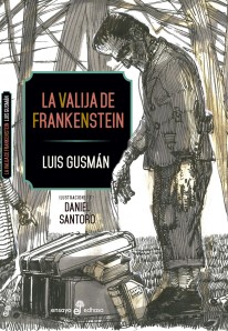 La valija de Frankenstein - Luis Gusmán