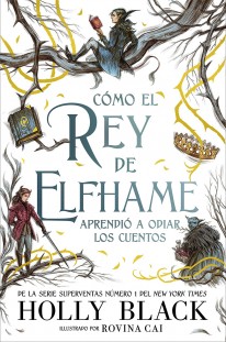 Cómo el rey de Elfhame aprendió a odiar los cuentos - 