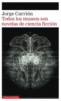 Todos los museos son novelas de ciencia ficción - 