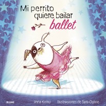 Mi perrito quiere bailar ballet - 