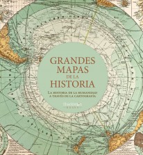 Grandes mapas de la historia - Varios Autores