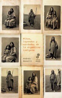 Mitos, leyendas y verdades de la Argentina indígena - 