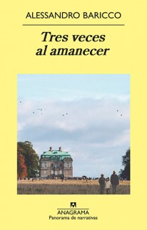 Tres veces al amanecer - Alessandro Baricco