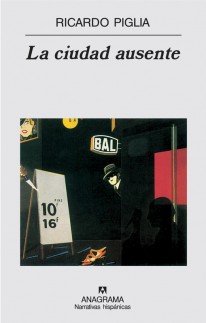 La ciudad ausente - Ricardo Piglia
