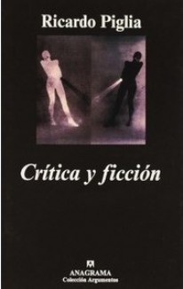 Crítica y ficción - Ricardo Piglia