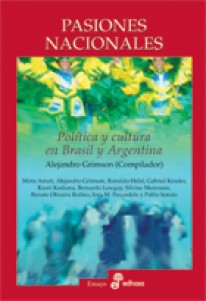 Pasiones nacionales, política y cultura entre Argentina y Brasil - 